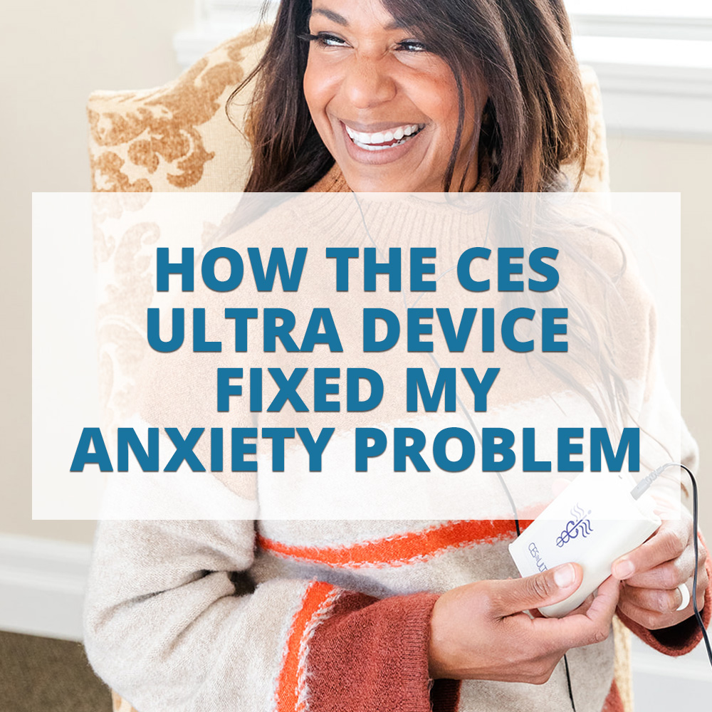 How the CES Ultra Device Fixed my Anxiety Problem 
